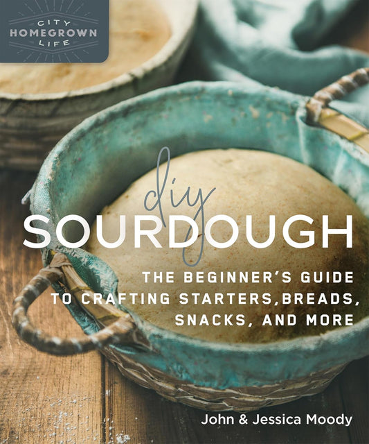 DIY Sourdough: The Beginner's Guide To Crafting Starters