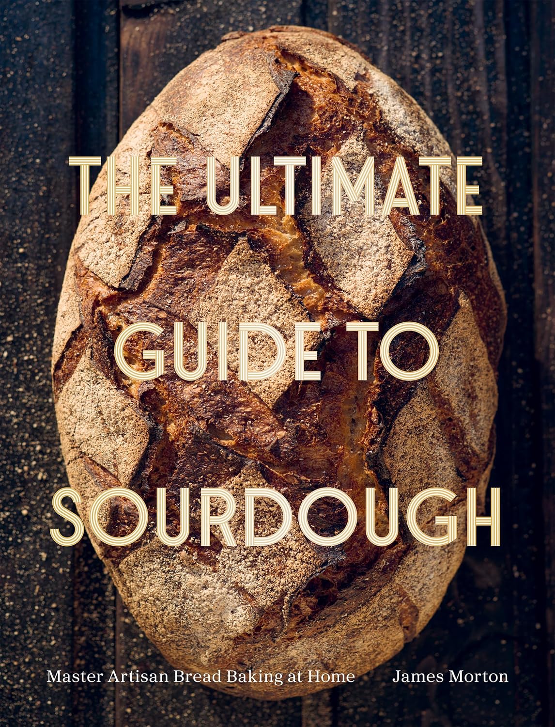Ultimate Guide To Sourdough