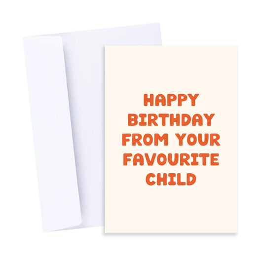 Happy Birthday Favourite Child Card