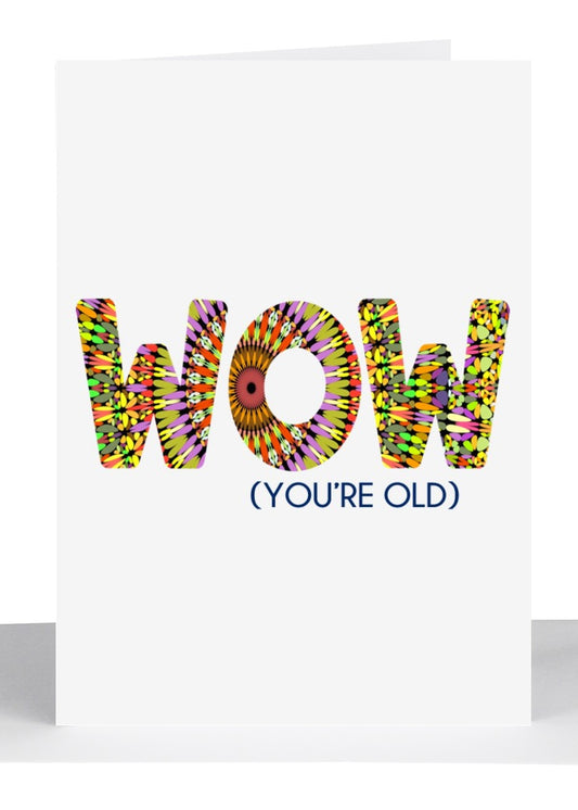 Wow (You're Old) Birthday Lge Card